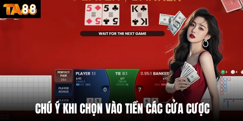Chú ý khi chọn vào tiền các cửa cược