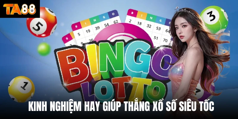 Kinh nghiệm hay giúp thắng xổ số siêu tốc